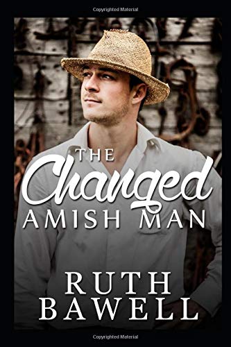 The Changed Amish Man by Ruth Bawell