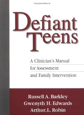 Defiant Teens: A Clinician's Manual for Assessment and Family Intervention