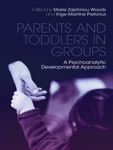 Parents and Toddlers in Groups: A Psychoanalytic Developmental Approach by Marie Zaphiriou Woods