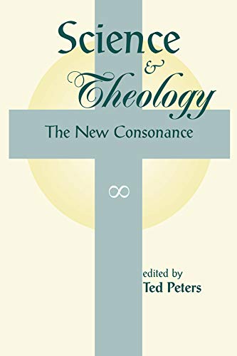Science And Theology: The New Consonance by Ted Peters