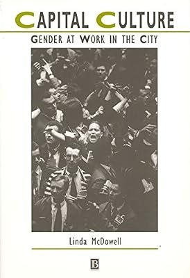 Capital Culture: Gender at Work in the City (IJURR Studies in Urban and Social Change Book Series 67)