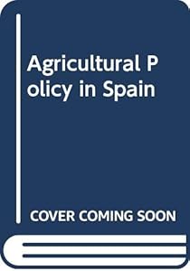 Agricultural policy in Spain (Agricultural policy reports)