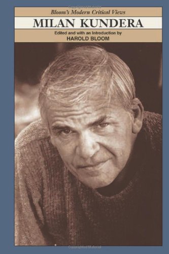 Milan Kundera (Bloom's Modern Critical Views) by Harold Bloom