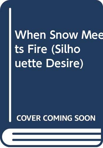When Snow Meets Fire (Silhouette Desire) by Christine Flynn
