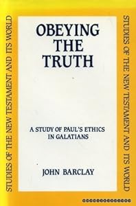 Obeying the Truth: A Study of Paul's Ethics in Galatians (Studies of the New Testament and Its World)