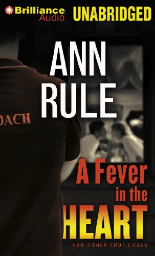 A Fever in the Heart: And Other True Cases (Ann Rule's Crime Files) by Ann Rule