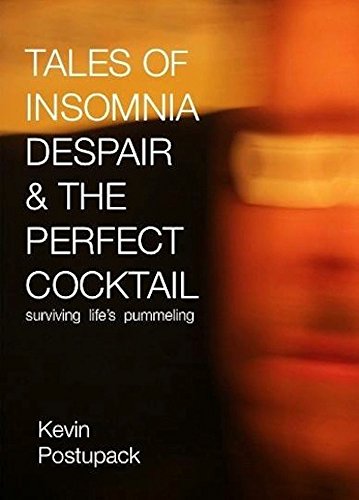 Tales Of Insomnia Despair & The Perfect Cocktail: surviving life's pummeling