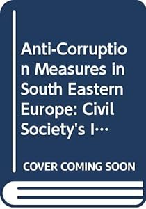 Anti-Corruption Measures in South Eastern Europe: Civil Society's Involvement (Emerging Economies Transition)