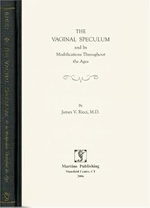 The Vaginal Speculum and Its Modifications Throughout History by James V. Ricci
