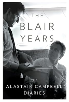 The Blair Years: The Alastair Campbell Diaries