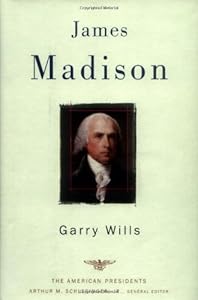 James Madison (The American Presidents Series)