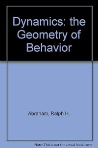 Dynamics: The Geometry Of Behavior (Studies in Nonlinearity) by Ralph H. Abraham