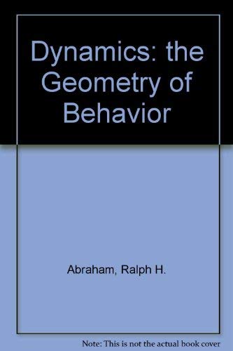 Dynamics: The Geometry Of Behavior (Studies in Nonlinearity) by Ralph H. Abraham