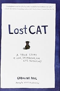 Lost Cat: A True Story of Love, Desperation, and GPS Technology