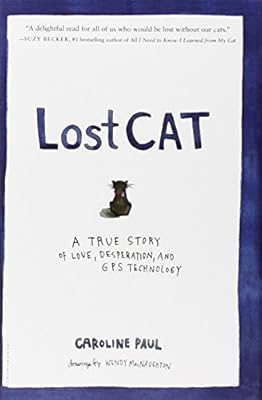 Lost Cat: A True Story of Love, Desperation, and GPS Technology