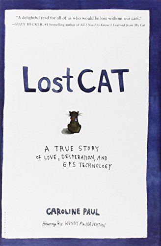 Lost Cat: A True Story of Love, Desperation, and GPS Technology by Caroline Paul