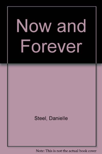 Now and Forever by Danielle Steel