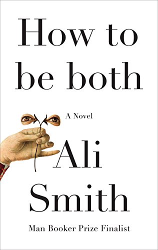 How to be both: A novel by Ali Smith