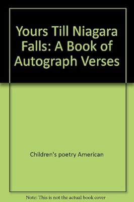 Yours till Niagara Falls: A book of autograph verses