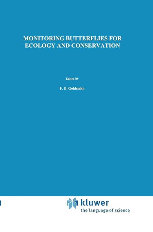 Monitoring Butterflies for Ecology and Conservation: The British Butterfly Monitoring Scheme (Conservation Biology, 1) by E. Pollard