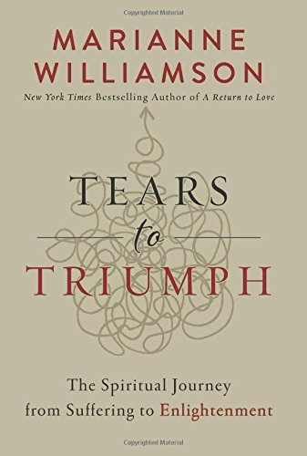 Tears to Triumph: The Spiritual Journey from Suffering to Enlightenment