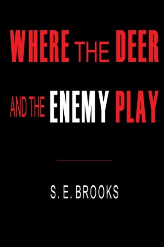 Where the Deer and the Enemy Play by S. E. Brooks