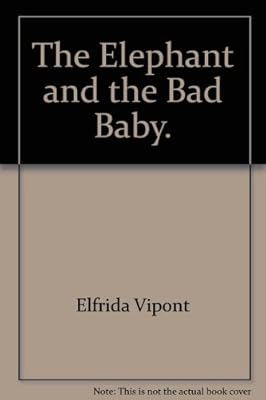 The Elephant and the Bad Baby