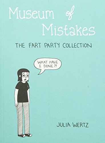Museum of Mistakes: The Fart Party Collection by Julia Wertz