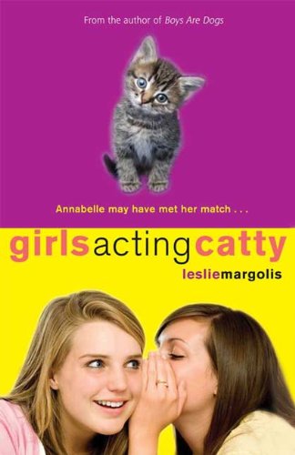 Girls Acting Catty by Leslie Margolis