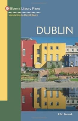 Dublin (Bloom's Literary Places)