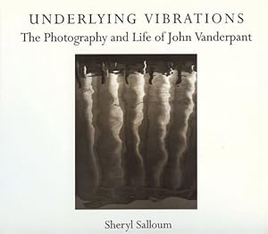 Underlying Vibrations: The Photography and Life of John Vanderpant