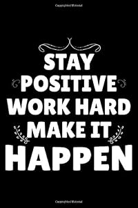 STAY POSITIVE Fitness Journal: A Funny and Beautiful Motivational Quote 12 Week Food and Exercise Journal to Help You Become the Best Version of Yourself, (12 Weeks Daily Meal and Fitness Tracker). by ASNB Publishing