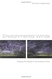 Michael J. Hathaway, "Environmental Winds: Making the Global in Southwest China" (U California Press, 2013)