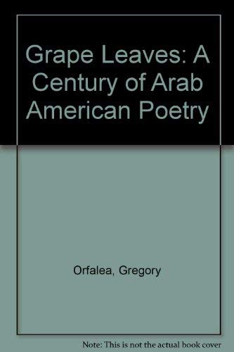 Grape Leaves: A Century of Arab American Poetry by Gregory Orfalea