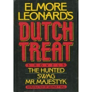 Elmore Leonard's Dutch Treat: Three Novels, the Hunted, Swag, Mr. Majestyk by Elmore Leonard