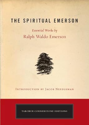 The Spiritual Emerson: Essential Works by Ralph Waldo Emerson