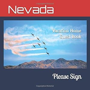 Nevada Vacation Home Guest Book: 210 Pages, Nevada, Reno air races, Large Print Guest Book for Vacation Homes, Rentals and Cabins by Lisa Marie Smith