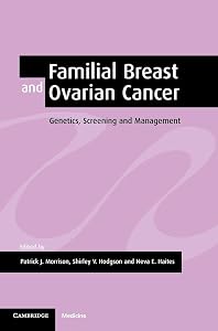 Familial Breast and Ovarian Cancer: Genetics, Screening and Management by Patrick J. Morrison