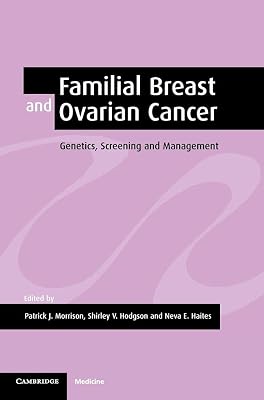 Familial Breast and Ovarian Cancer: Genetics, Screening and Management