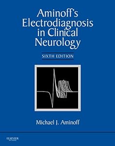 Aminoff's Electrodiagnosis in Clinical Neurology E-Book