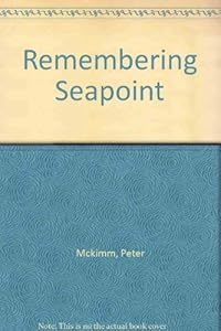 Remembering Seapoint by Peter McKimm