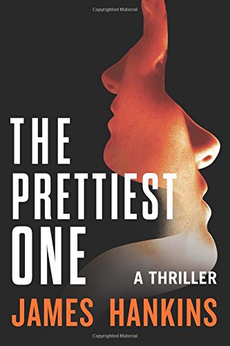 The Prettiest One: A Thriller by James Hankins