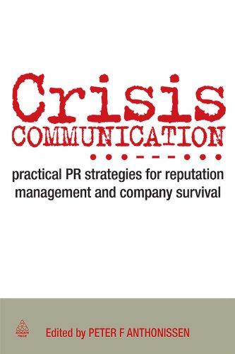 Crisis Communication: Practical PR Strategies for Reputation Management & Company Survival by Peter Anthonissen