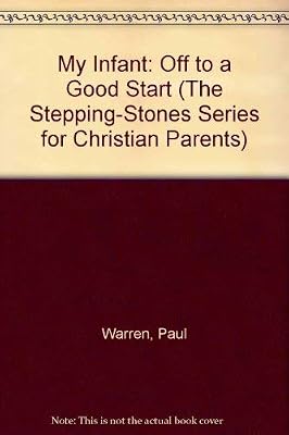 My Infant: Off to a Good Start (The Stepping-Stones Series for Christian Parents)