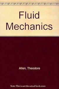 Fluid mechanics by Theodore Allen