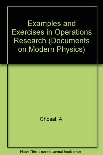 Examples And Exercises In Oper (Studies in Operations Research Ser.) by A. Ghosal
