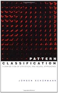 Pattern Classification: A Unified View of Statistical and Neural Approaches by Jürgen Schürmann