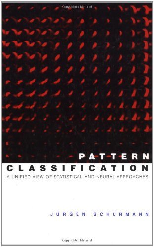 Pattern Classification: A Unified View of Statistical and Neural Approaches by Jürgen Schürmann