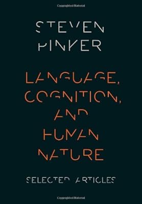 Language, Cognition, and Human Nature: Selected Articles