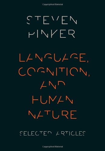 Language, Cognition, and Human Nature: Selected Articles by Steven Pinker